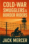 Cold-War Smugglers & Border Riders