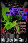 Killer Mike and the Blood Slugs - Grandma Got Run Over by a Psycho