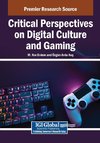 Critical Perspectives on Digital Culture and Gaming