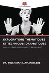 EXPLORATIONS THÉMATIQUES ET TECHNIQUES DRAMATIQUES