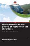 Environnement minier, pétrole et réchauffement climatique