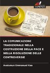LA COMUNICAZIONE TRADIZIONALE NELLA COSTRUZIONE DELLA PACE E NELLA RISOLUZIONE DELLE CONTROVERSIE