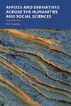 Affixes and Derivatives across the Humanities and Social Sciences