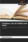 Creative use of media and tools