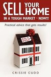 Sell Your Home In a Tough Market - NOW!!!