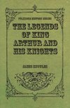 The Legends of King Arthur and His Knights