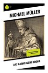 Das katholische Dogma