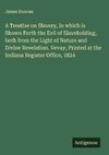 A Treatise on Slavery, in which is Shown Forth the Evil of Slaveholding, both from the Light of Nature and Divine Revelation. Vevay, Printed at the Indiana Register Office, 1824