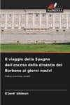 Il viaggio della Spagna dall'ascesa della dinastia dei Borbone ai giorni nostri