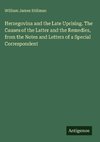Herzegovina and the Late Uprising. The Causes of the Latter and the Remedies, from the Notes and Letters of a Special Correspondent