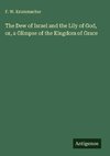 The Dew of Israel and the Lily of God, or, a Glimpse of the Kingdom of Grace
