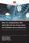 Rôle du métabolisme des stéroïdes lié aux tissus dans les maladies bucco-dentaires