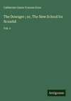 The Dowager ; or, The New School for Scandal