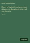 History of England from the accession of James I. to the outbreak of the civil war 1603-1642