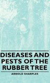 Diseases and Pests of the Rubber Tree