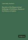 Narrative of the Shipwreck and Sufferings of Neil Dewar, Seaman of the Rebecca of Quebec