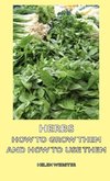 Herbs - How to Grow Them and How to Use Them