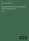 Incidents of Travel In Central America, Chiapas, And Yucatan
