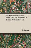 The Mysteries of Britain - Secret Rites and Traditions of Ancient Britain Restored