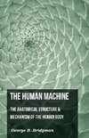 The Human Machine - The Anatomical Structure & Mechanism of the Human Body
