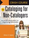Crash Course in Cataloging for Non-Catalogers