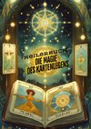 Die Magie des Kartenlegens: Ein Buch für alle, die ihre hellseherischen Fähigkeiten entwickeln möchten. Ein Roman des Kartenlegens - Kartenlegen, Seminare, das faszinierende Heilerbuch