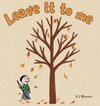 Leave it to me - A children's book about Autumn and Fall