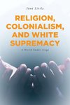 Religion, Colonialism, and White Supremacy