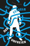 Die Fesseln der Unfreien