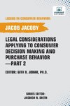 Legal Considerations Applying to Consumer Decision Making and Purchase Behavior-Part 2