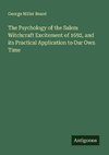 The Psychology of the Salem Witchcraft Excitement of 1692, and its Practical Application to Our Own Time