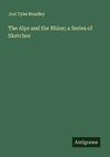 The Alps and the Rhine; a Series of Sketches