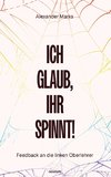 Ich glaub, Ihr spinnt!