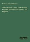 The Human Race, and Other Sermons, Preached at Cheltenham, Oxford, and Brighton