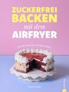 Zuckerfrei backen mit dem Airfryer