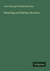 Wrestling and Waiting. Sermons