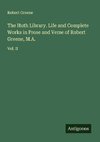 The Huth Library. Life and Complete Works in Prose and Verse of Robert Greene, M.A.