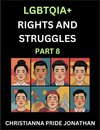 LGBTQIA+ Rights and Struggles (Part 8)- Short Essays on Queer Quest, Journeys Toward Equality's Rainbow, Navigating Nonbinary Realities of Pride, Progress and Triumphs, Chronicles of Inclusive Horizons and LGBTQ Liberation
