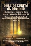 DALL'OSCURITÀ AL DOMINIO - 40 giorni per liberarsi dalla morsa nascosta dell'oscurità