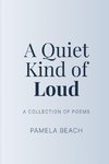 A Quiet Kind of Loud