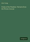 Cruise of the 'Pandora.' Extracts from the Private Journal