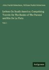 Letters On South America: Comprising Travels On The Banks of The Paraná and Rio De La Plata