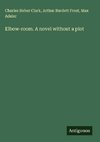 Elbow-room. A novel without a plot