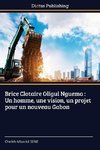 Brice Clotaire Oligui Nguema : Un homme, une vision, un projet pour un nouveau Gabon