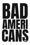 Bad Americans