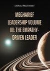 MEGHARIEF LEADERSHIP VOLUME III: The Empathy-Driven Leader