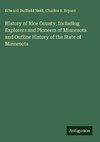 History of Rice County, Including Explorers and Pioneers of Minnesota and Outline History of the State of Minnesota