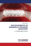 ADVANCEMENTS IN MINIMALLY INVASIVE DENTISTRY