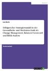 Erfolgreicher Strategiewandel in der Gesundheits- und Medizintechnik AG. Change Management, Balanced Scorecard und Ethik-Analyse