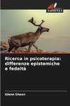 Ricerca in psicoterapia: differenze epistemiche e fedeltà